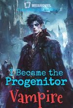 I Became the Progenitor Vampire